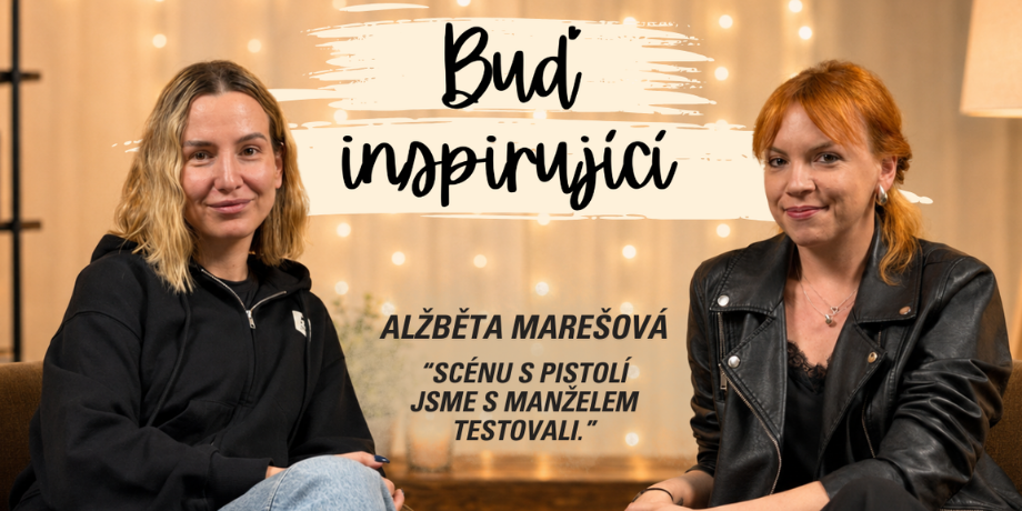 „Scénu s pistolí jsme doma dopodrobna zkoumali.“ | Alžběta Marešová v Buď inspirující - titulní obrázek