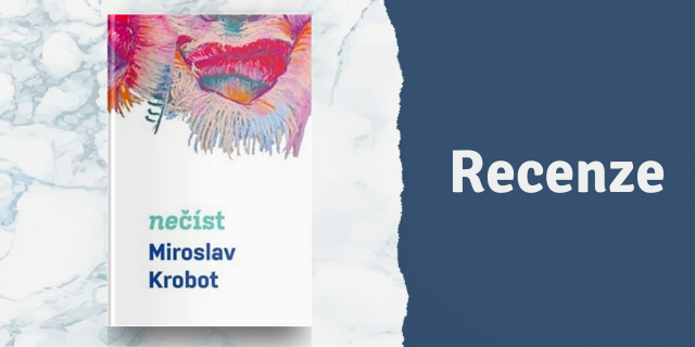 RECENZE: Miroslav Krobot - Nečíst - titulní obrázek