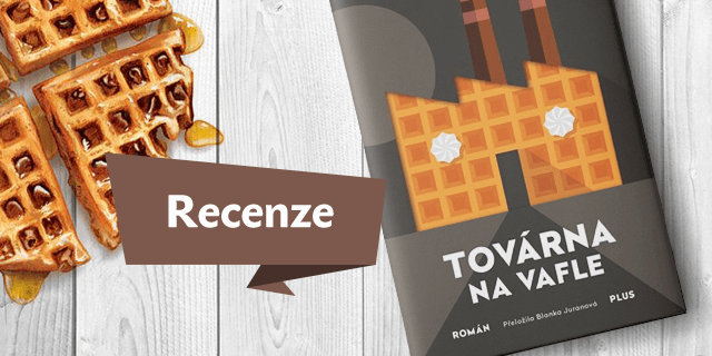 RECENZE: Továrna na vafle - titulní obrázek