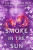 Smoke in the Sun - Renéé Ahdiehová
