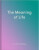 The Meaning of Life - The School of Life Press