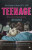 Teenage : The Creation of Youth: 1875-1945 - Savage Jon