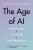 The Age of AI: And Our Human Future - Eric Schmidt,Daniel Huttenlocher