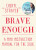 Brave Enough - Cheryl Strayedová