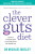The Clever Guts Diet - Michael Mosley