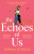 The Echoes of Us - Steele Emma