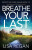 Breathe Your Last - Lisa Reganová
