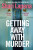 Getting Away With Murder - Shari Lapena