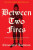 Between Two Fires - Christopher Buehlman
