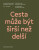 Cesta může být širší než delší/The path might be wider than longer - Kateřina Vincourová,Denisa Kujelová