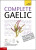 Complete Gaelic Beginner to Intermediate Book and Audio Course - Boyd Robertson,Iain Taylor