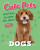Cute Pets! And How to Care For Them: Dogs - Judith Heneghan