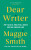 Dear Writer - Maggie Smith