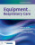 Equipment for Respiratory Care - Mohamad F. El-Khatib,Teresa A. Volsko,Robert L. Chatburn