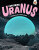 Exploring Uranus - Rosie Rowntree