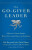 Go-Giver Leader - John David Mann,Bob Burg