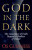 God in the Dark â€“ The Assurance of Faith Beyond a Shadow of Doubt - Os Guinness