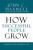How Successful People Grow - John C. Maxwell
