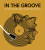 In the Groove - Martin Popoff,Gillian G. Gaar,Richie Unterberger,Matt Anniss,Ken Micallef