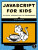 Javascript For Kids - Nick Morgan