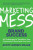 Marketing Mess to Brand Success - Scott Jeffrey Miller