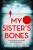 My Sister's Bones - Nuala Ellwood