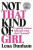 Not That Kind of Girl: A Young Woman Tells You What She´s Learned - Lena Dunhamová