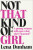 Not That Kind of Girl: A Young Woman Tells You What She´s Learned - Lena Dunhamová