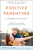 Positive Parenting - Rebecca  Eanes