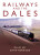 Railways and the Dales - David Joy,Gavin Morrison