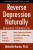 Reverse Depression Naturally - Michelle Honda,Sam Graci