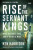 Rise of the Servant Kings - Ken Harrison,Stu Weber