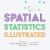 Spatial Statistics Illustrated - Flora Vale,Lauren Bennett