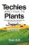 Techies Who Talk to Plants - Shah M.M.