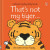 That's not my tiger. - Fiona Wattová