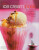 The Ice Cream Book - Joanna Farrow,Sara Lewis