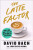 The Latte Factor - John David Mann,David Bach