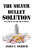 The Silver Bullet Solution - James Gierach