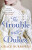 Trouble With Dukes - Grace Burrowes