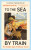 To the Sea by Train - Andrew Martin