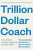 Trillion Dollar Coach : The Leadership Handbook of Silicon Valley´s Bill Campbell - Eric Schmidt,kolektiv autorů,Alan Eagle