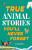 True Stories You'll Never Forget: True Animal Stories - Clive Gifford