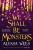 We Shall Be Monsters - Alyssa Wees