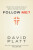 What Did Jesus Really Mean When He Said Follow Me? - David Platt