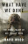 What Have We Done - David Wood