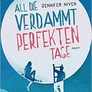 All die verdammt perfekten Tage