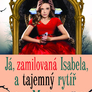 Já zamilovaná Isabela, a tajemný rytíř Matias