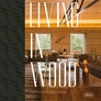 Living in Wood: Architecture & Interior Design
