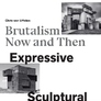 Massive, Expressive, Sculptural: Brutalism Now and Then