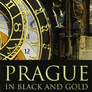 Prague In Black And Gold: The History Of A City 